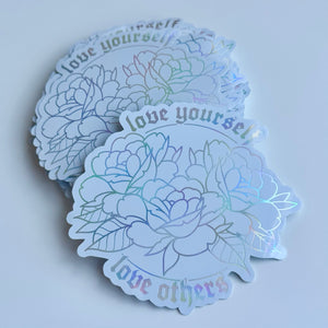 Love Yourself, Love Others | Holographic Vinyl Sticker