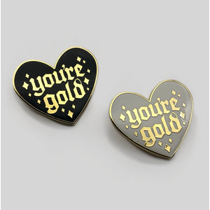 You're Gold ♡ Enamel Pin